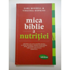  Mica biblie a nutritiei - EARL  MINDELL & VIRGINIA  HOPKINS